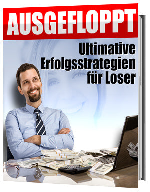 AUSGEFLOPPT Ultimative Erfolgsstrategien für Loser