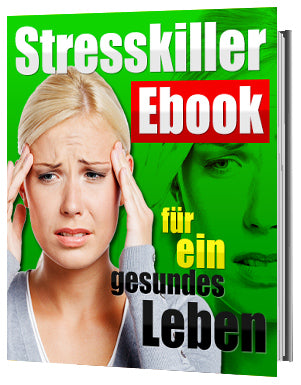 Stresskiller-eBook für ein gesundes Leben 82S (Gesundheit Schönheit & Fitness)